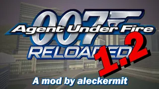 007: Agent Under Fire Reloaded 1.2 Release + Setup Guide