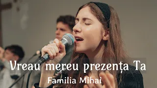 Vreau mereu prezenta Ta - Familia Mihai / Official Video 2024