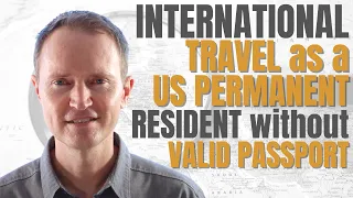 Can a U.S. Permanent Resident Travel Internationally without a Valid Passport?