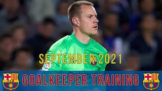 Ter Stegen & Neto | FC Barcelona: Goalkeeper Training | September 2021 (with Tenas, Peña & Carević)