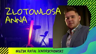 Złotowłosa Anna- Rafał Jendrychowski