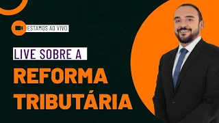 A Reforma Tributária - principais pontos