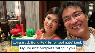 Lovestruck Bong Revilla to ‘soulmate’ Lani: My life isn’t complete without you