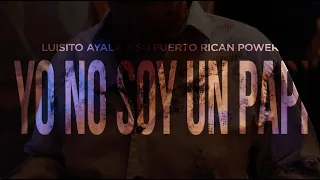 Yo No Soy Un Papi - Luisito y La Puerto Rican Power (Video Oficial)