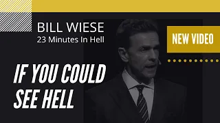 "If You Could See Hell" - Bill Wiese, "The Man Who Went To Hell" Author of "23 Minutes In Hell"