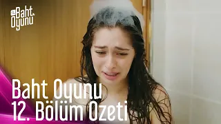 Baht Oyunu 12. Bölüm Özeti