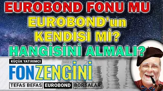 Eurobond fonu mu Eurobondun kendisi mi daha karlı?