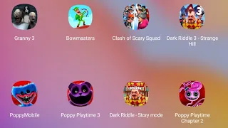 Poppy Playtime 1 2 3,Dark Riddle 3 - Strange Hill,Granny 3,Clash of Scary Squad,Bow Masters And Alot