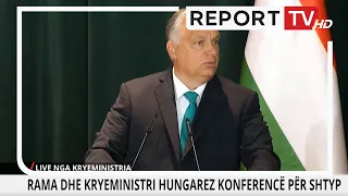 Orban në Tiranë: Që Europa të mos ngelet pas duhet të integrojë Shqipërinë e Ballkanin Perëndimor