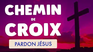 🙏 CHEMIN de CROIX 🙏 JÉSUS PARDON pour nos PÉCHÉS