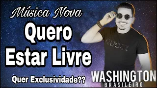 Washington Brasileiro 《Quero Estar Livre 》Música Nova 2022