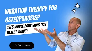 Vibration Therapy for Osteoporosis? Does Whole Body Vibration Really Work?