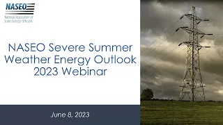 NASEO Webinar: Severe Summer Weather Energy Outlook 2023