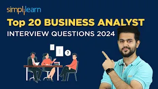 Top 20 BUSINESS ANALYST INTERVIEW QUESTIONS And ANSWERS 2024 | Simplilearn #businessAnalyst #QnA