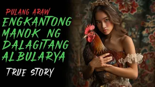 ENGKANTONG MANOK NG DALAGITANG ALBULARYA | Aswang Story