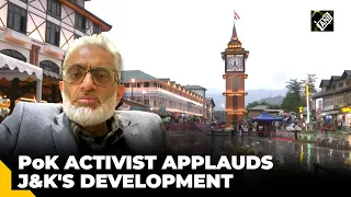 PoK activist applauds improved living conditions in Jammu & Kashmir