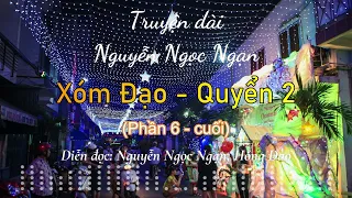 Xóm đạo - Quyển 2 Phần 6 (cuối) | Truyện dài Nguyễn Ngọc Ngạn