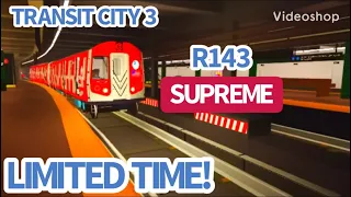 ROBLOX: TRANSIT CITY 3 NEW R143 SUPREME (LIMITED TIME)!!!!!!!!!!!!!!!!!!!!!
