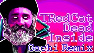 TRedCat - DEѦD ♂|ÑSѦ|D♂ (Дед Максим Retrowave Gachi  Remix)