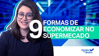 Dindim | 9 dicas práticas de como economizar no supermercado