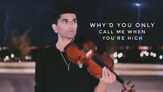 why’d you only call me when you’re high - dramatic violin version