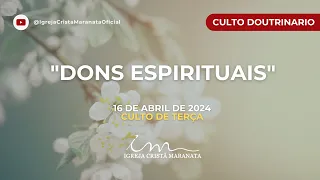 16/04/2024 - [CULTO 20H] - Igreja Cristã Maranata - Tema: "Dons espirituais" - Terça