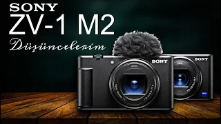 Sony ZV 1 M2 Düşüncelerim