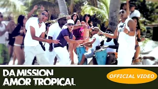 DA MISSION - AMOR TROPICAL / TROPICAL LOVE - (OFFICIAL VIDEO) REGGAETON 2018 / CUBATON 2018