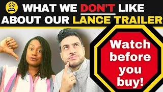 What We Don't Like About Our Lance Travel Trailer | WATCH BEFORE YOU BUY!