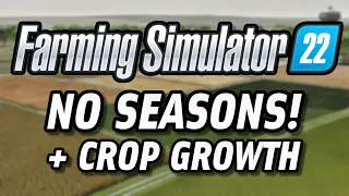 How To Turn Off Seasons! (& Crop Growth Times!) | Farming Simulator 22