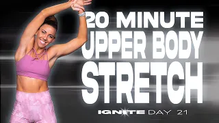 20 Minute Upper Body Stretch | IGNITE - Day 21