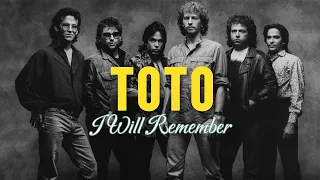 TOTO - I WILL REMEMBER (WITH LYRICS)