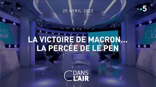 La victoire de Macron… La percée de Le Pen  #cdanslair 25.04.2022