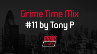 Grime Time Mix #11 by Tony P