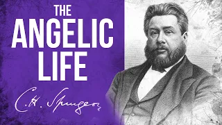 The Angelic Life (Matthew 22:30) - C.H. Spurgeon Sermon