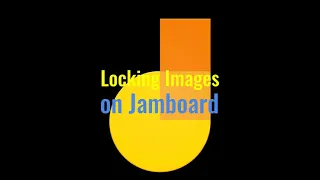 Locking Images on Jamboard with Shapes