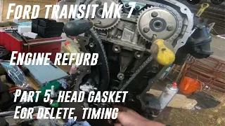 Ford transit Mk 7 engine refurb part 5