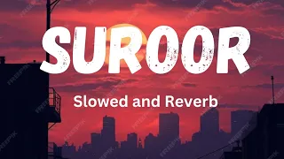 Suroor | Slowed and Reverb | lofi songs | Bilal saeed | Neha Kakkar