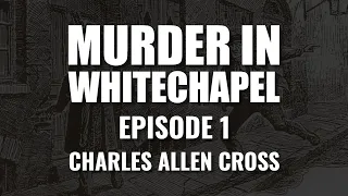 Charles Allen Cross | Episode 1