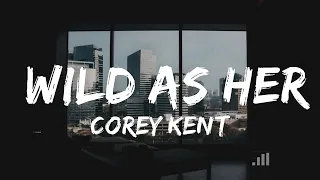 Corey Kent - Wild as Her (Lyrics)  | Music Arielle