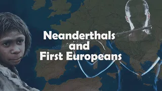 [Origin of European 1/6]  Neanderthals and the first European