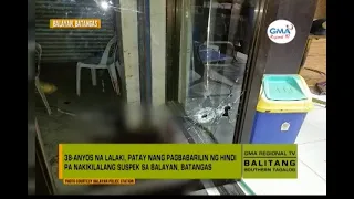 Balitang Southern Tagalog: 38-anyos na lalaki, patay nang pagbabarilin sa Balayan, Batangas