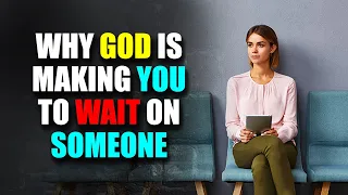 This is Why God Wants You to Keep Waiting for THAT PERSON When This Happens.