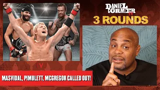 Conor McGregor & Masvidal called out, UFC's Pimblett feud vs. Jake Paul | 3 Rounds w/ Daniel Cormier