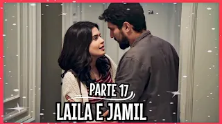 A HISTÓRIA DE LAILA E JAMIL PARTE 17 (Comentada)