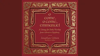 November 29.4 - O Come, O Come, Emmanuel