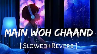 Main Woh Chaand [Slowed+Reverb] - Darshan Raval | Sad Song | Lofi Music Channel