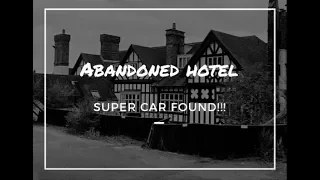 ABANDONED HOTEL   SUPER CAR FOUND   PART 1