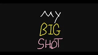 My BIG SHOT