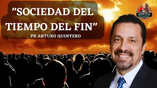 "SOCIEDAD DEL TIEMPO DEL FIN" | PR ARTURO QUINTERO.